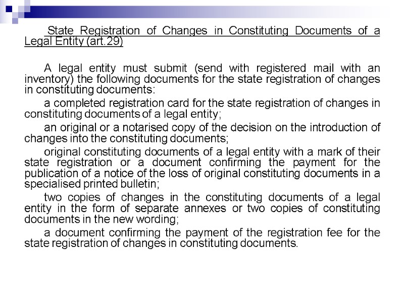 State Registration of Changes in Constituting Documents of a Legal Entity (art.29)  A